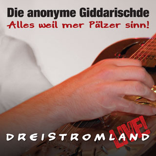 Die anonyme Giddarischde Dreistromland - LIVE und Doppel CD!